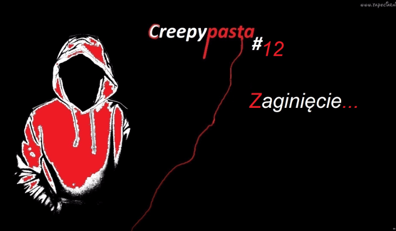 Creepypasta #12 – Zaginięcie…