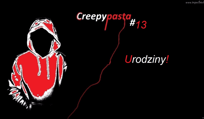 Creepypasta #13 – Urodziny!