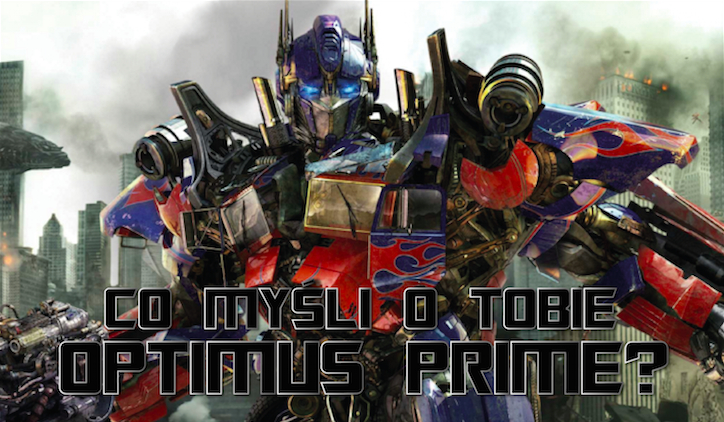 Co myśli o Tobie Optimus Prime?