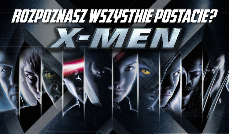Czy rozpoznasz wszystkie postacie z filmów „X-Men”?