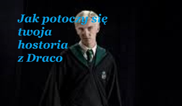 Jak potoczy się twoja historia z Draco #2