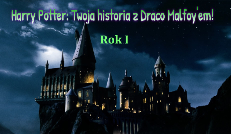 Harry Potter: Twoja historia z Draco Malfoy’em! #Rok1