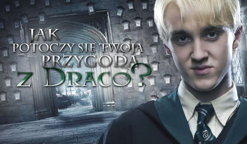 Jak zakończy się Twoja przygoda z Draco?