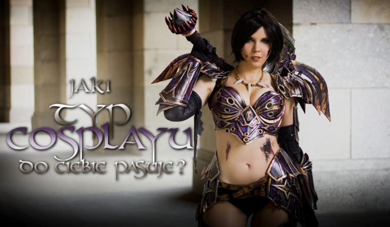 Jaki typ cosplayu do Ciebie pasuje?
