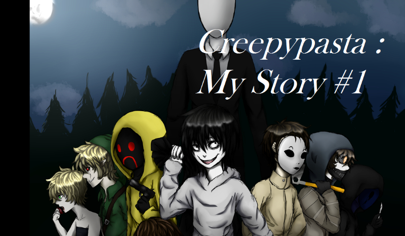 Creepypasta : My story #1