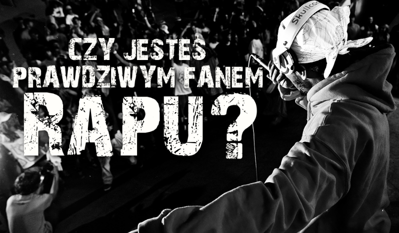 Czy jesteś fanem rapu?