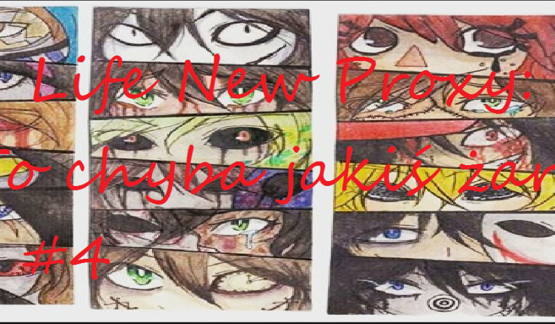 Life New Proxy : To chyba jakiś żart…#4