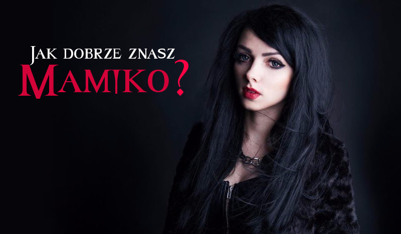 Jak dobrze znasz Mamiko