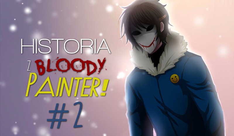 Historia z Bloody Painter! #2