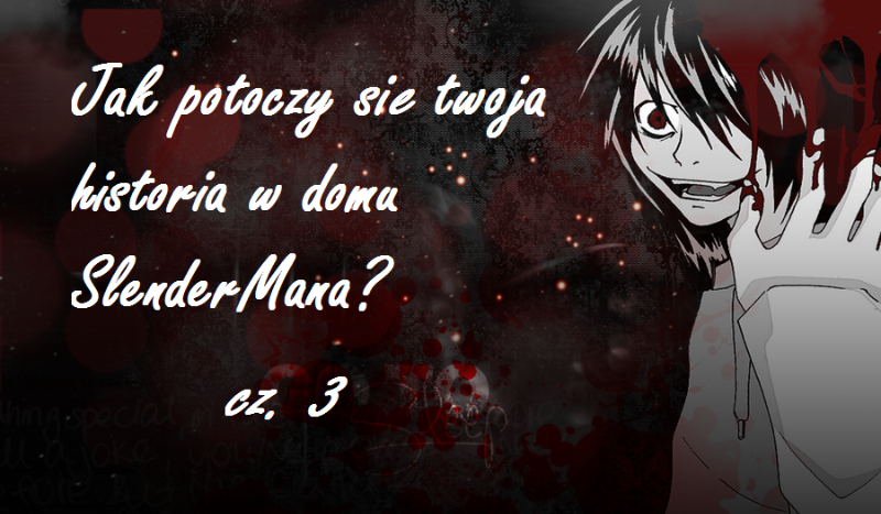 Jak potoczy się twoja historia w domu SlenderMana? cz. 3