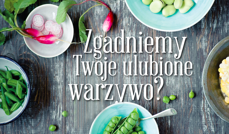 Czy odgadniemy Twoje ulubione warzywo?
