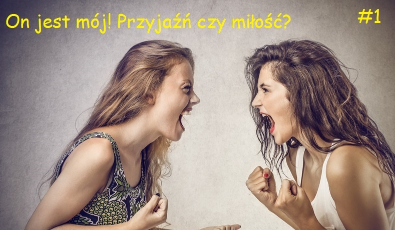 On jest mój! Przyjaźń czy miłość? #1