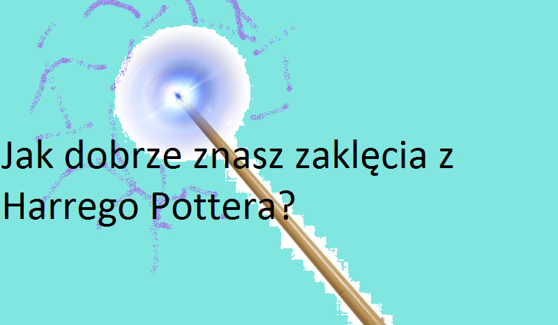 Jak dobrze znasz zaklęcia z Harrego Pottera?