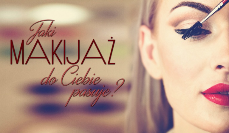 Jaki makijaż do Ciebie pasuje?