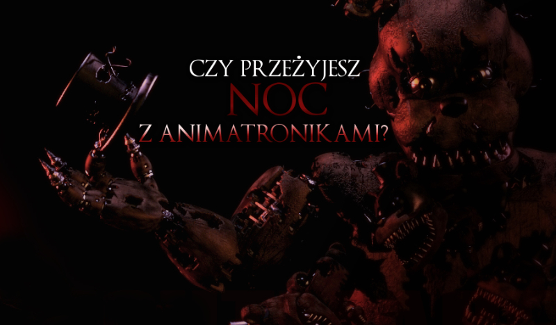 Czy przeżyjesz noc z animatronikami?