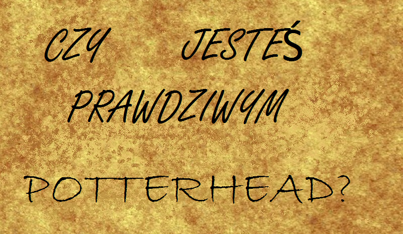 Czy jesteś prawdziwym Potterhead?