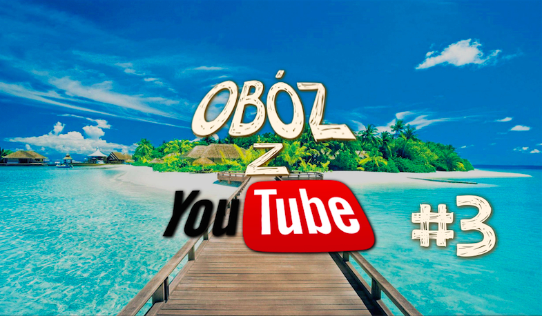 Obóz z YouTube #3