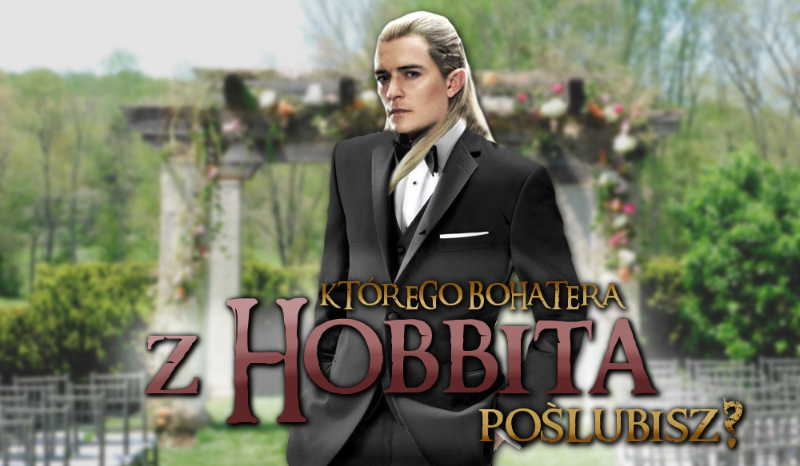 Którego bohatera z Hobbita poślubisz?