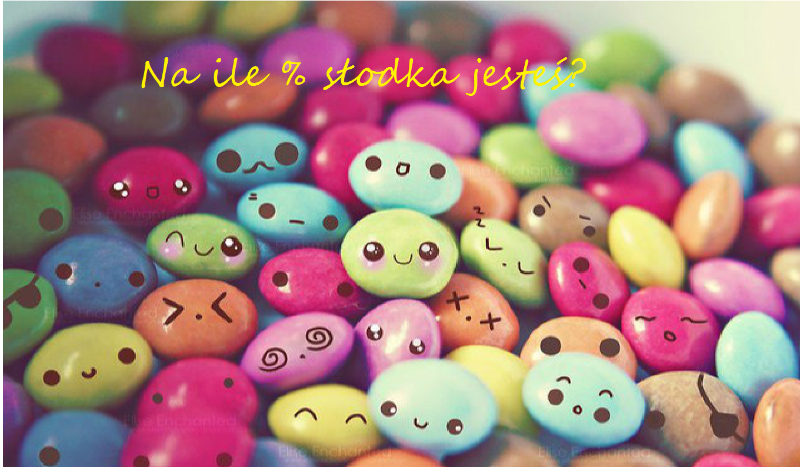 Na ile % słodka jesteś?