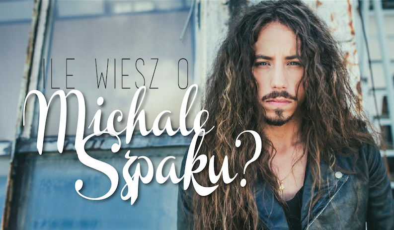 Ile wiesz o Michale Szpaku?
