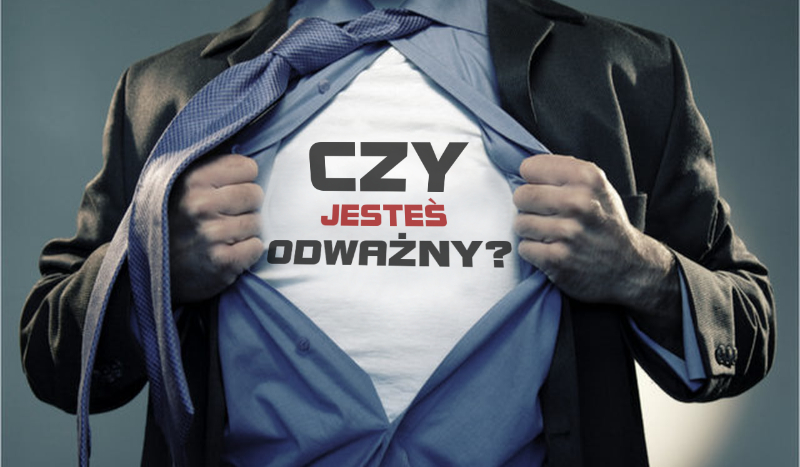 Czy jesteś odważny?
