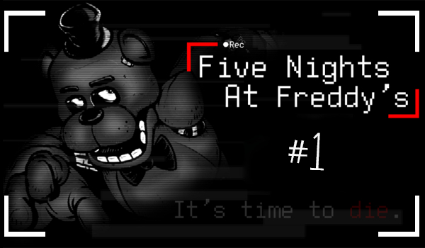 Five Nights at Freddy’s #1.
