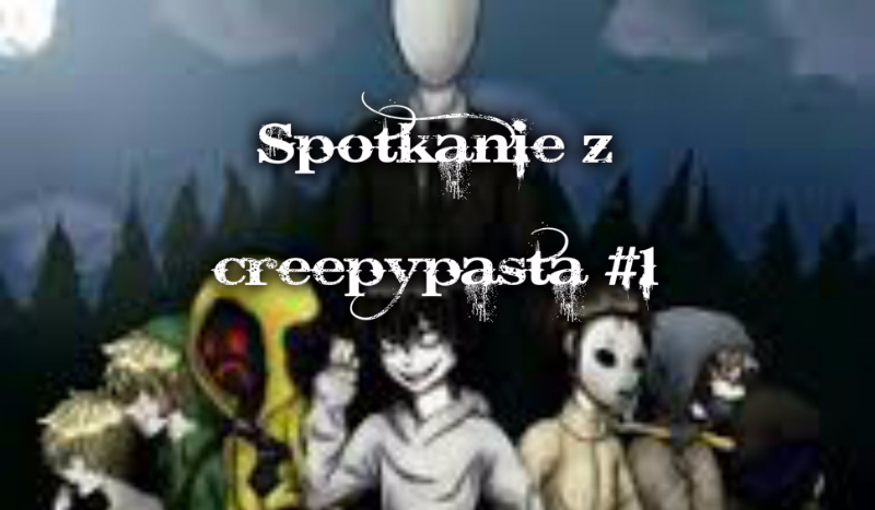 Spotkanie z creepypastą #1