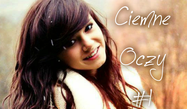 Ciemne oczy #1