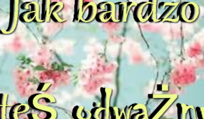 Jak bardzo jestes odważny?