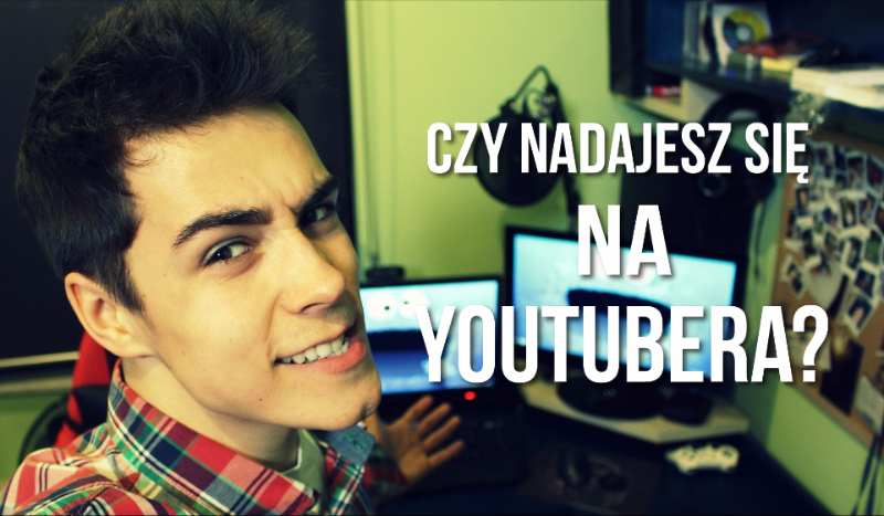 Czy nadajesz się na youtubera?