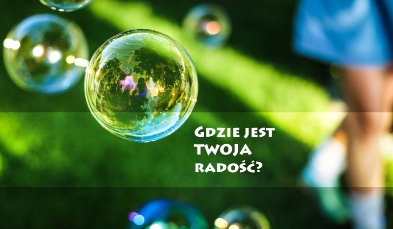 Gdzie jest twoja radość ?
