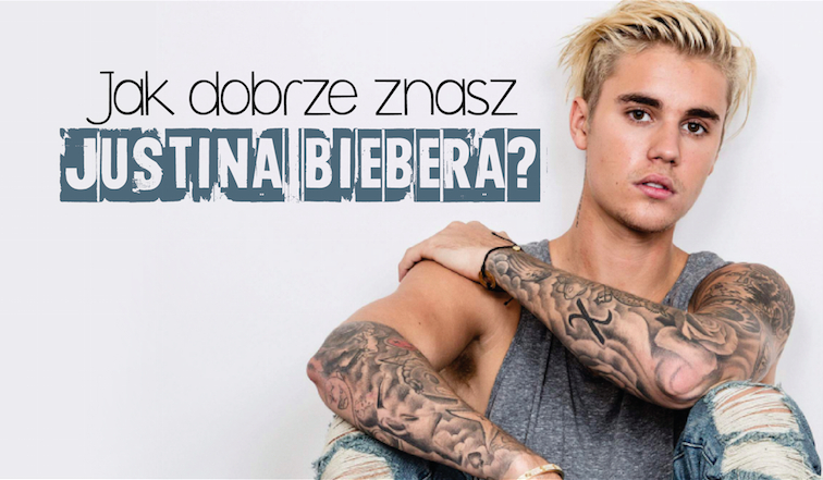 Jak dobrze znasz Justina Biebera?