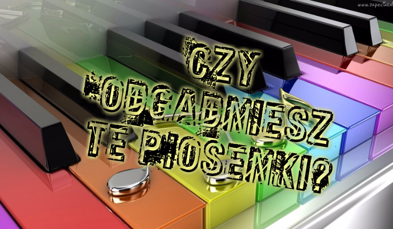 Czy odgadniesz te piosenki?