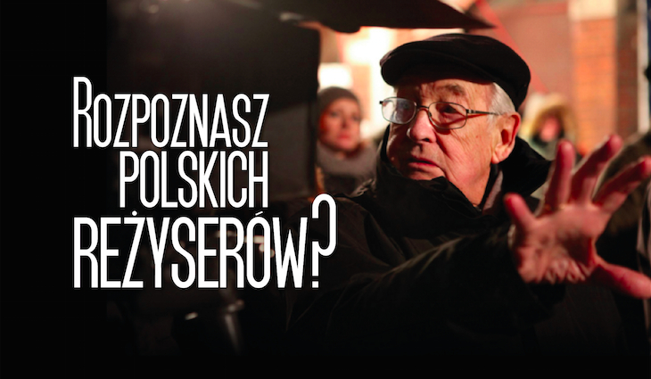 Czy dobrze znasz polskich reżyserów?
