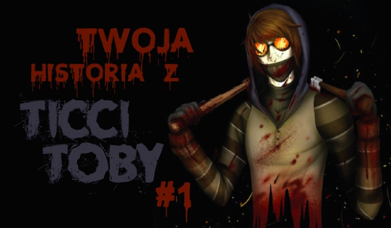 Twoja historia z Ticci Toby #1