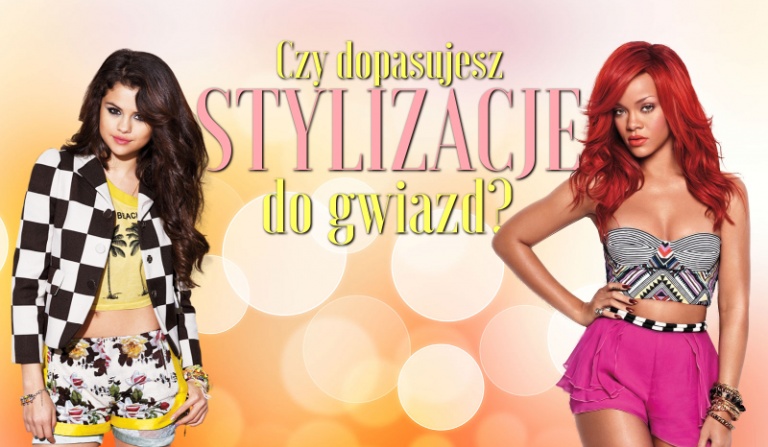 Czy dopasujesz stylizacje do gwiazd?