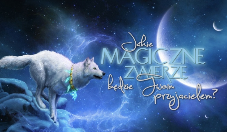 Jakie magiczne zwierzę będzie Twoim przyjacielem?