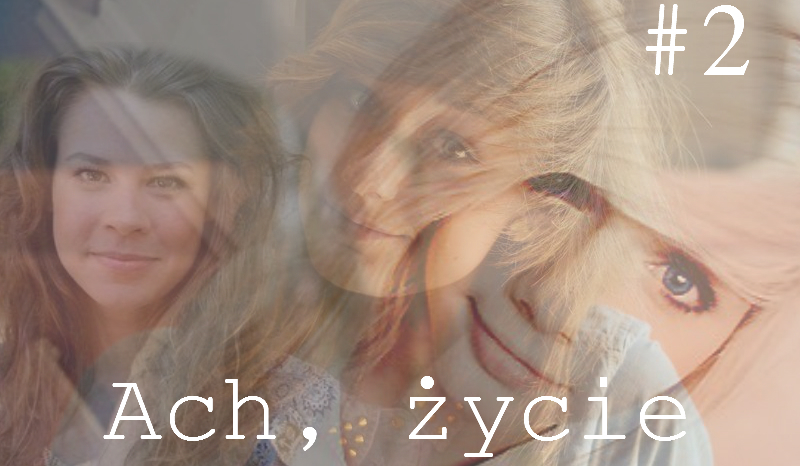 Ach, życie #2 – Pierwszy dzień w szkole..