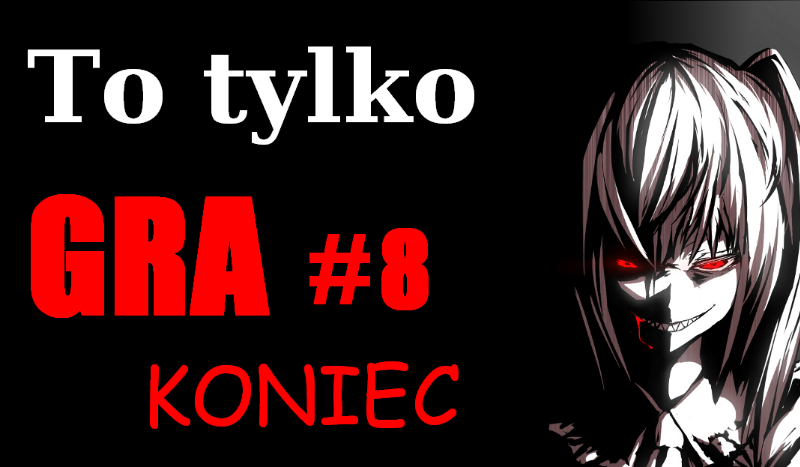 To tylko GRA #8