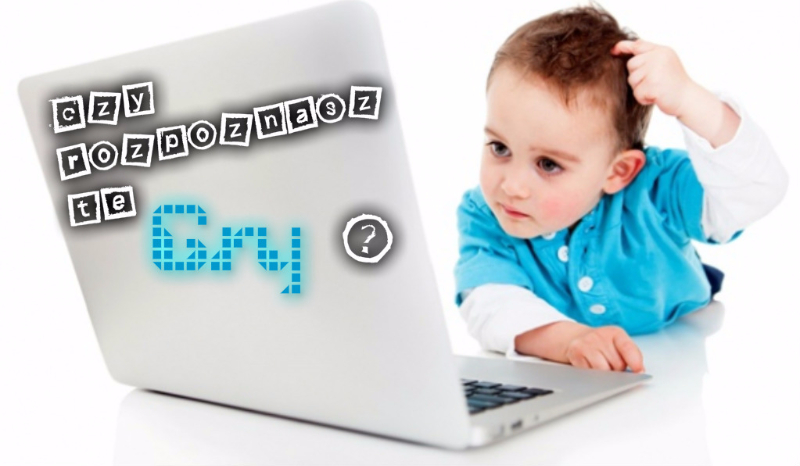 Czy rozpoznasz te gry?