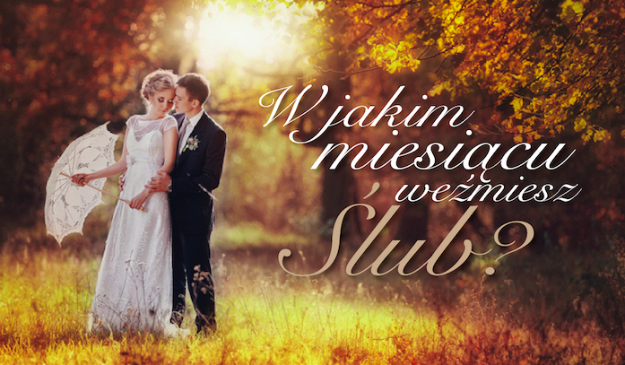 W którym miesiącu weźmiesz ślub?