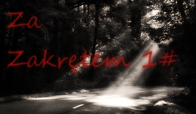 Za zakrętem 1#