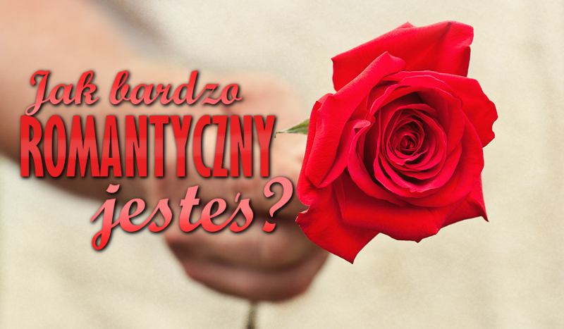 Jak bardzo romantyczny jesteś?