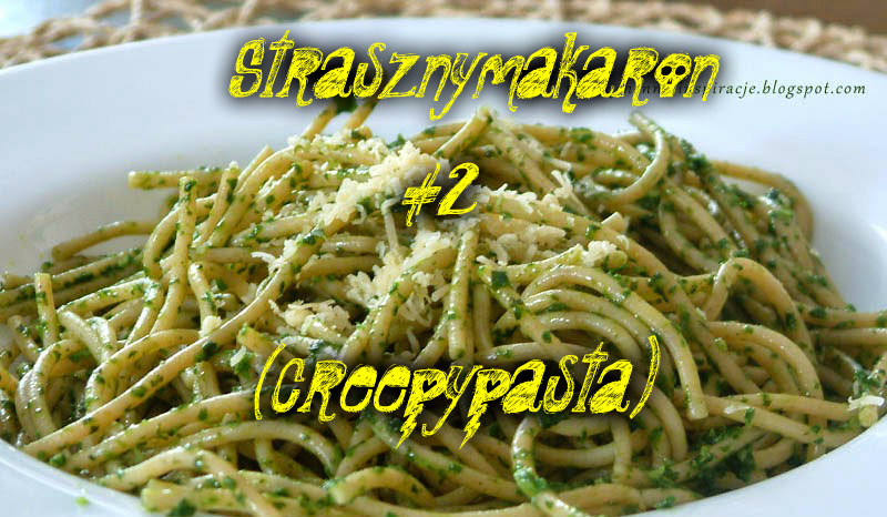 Straszymakaron (creepypasta) #2