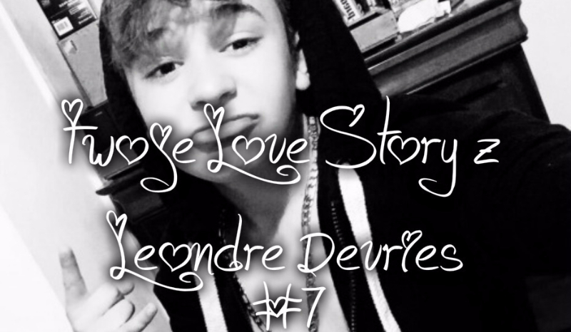 Twoje Love Story z Leondre Devries!! #7
