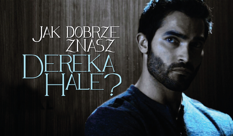 Jak dobrze znasz Dereka Hale?