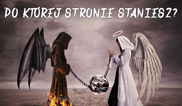 Po której stronie staniesz?