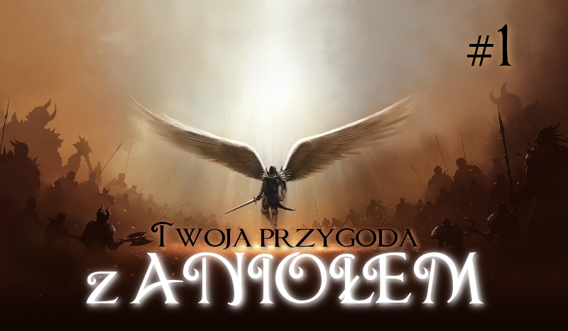 Jak potoczy się Twoja przygoda z Aniołem? #1