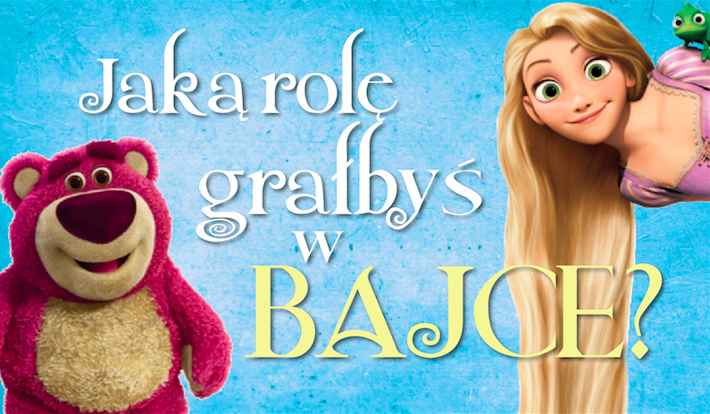 Jaką rolę grałbyś w bajce?
