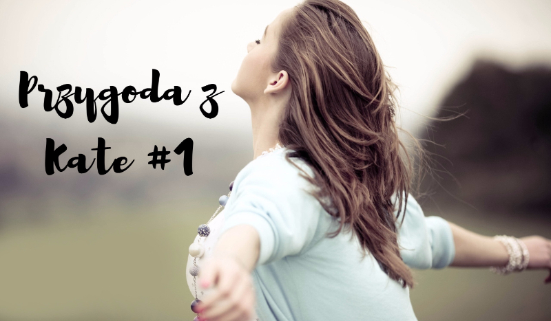 Przygoda z Kate #1